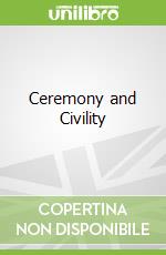 Ceremony and Civility