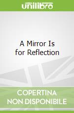 A Mirror Is for Reflection