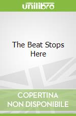 The Beat Stops Here