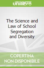 The Science and Law of School Segregation and Diversity