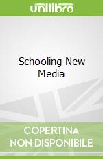Schooling New Media