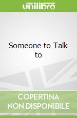 Someone to Talk to