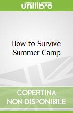 How to Survive Summer Camp