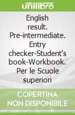 English result. Pre-intermediate. Entry checker-Student's book-Workbook. Per le Scuole superiori. Con Multi-ROM
