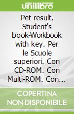 Pet result. Student's book-Workbook with key. Per le Scuole superiori. Con CD-ROM. Con Multi-ROM. Con espansione online