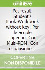 Pet result. Student's Book-Workbook without key. Per le Scuole superiori. Con Multi-ROM. Con espansione online