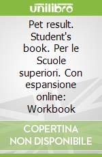Pet result. Student's book. Per le Scuole superiori. Con espansione online: Workbook