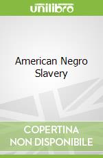 American Negro Slavery