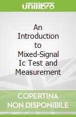 An Introduction to Mixed-Signal Ic Test and Measurement
