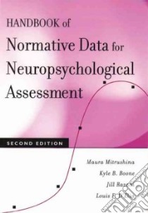Handbook Of Normative Data For Neuropsychological Assessment libro in lingua di Mitrushina Maura N. (EDT), Boone Kyle B., Razani Jill