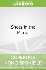 Shots in the Mirror