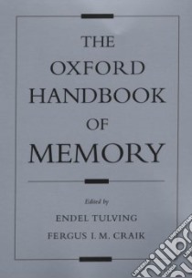 The Oxford Handbook Of Memory libro in lingua di Tulving Endel (EDT), Craik Fergus I. M. (EDT)