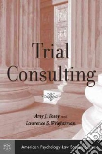 Trial Consulting libro in lingua di Posey Amy J., Wrightsman Lawrence S.