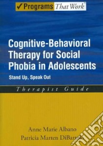 Cognitive Behavorial Therapy for Social Phobia in Adolescents libro in lingua di Albano Anne Marie, Dibartolo Patricia Marten
