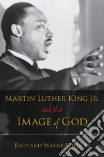 Martin Luther King Jr. and the Image of God