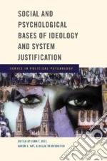 Social and Psychological Bases of Ideology and System Justification