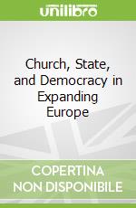 Church, State, and Democracy in Expanding Europe libro str