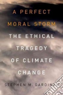 A Perfect Moral Storm libro in lingua di Gardiner Stephen M.