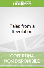 Tales from a Revolution