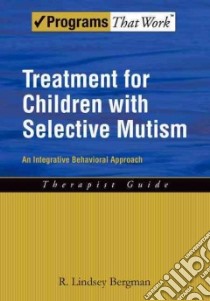 Treatment for Children With Selective Mutism libro in lingua di Bergman R. Lindsey