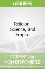 Religion, Science, and Empire