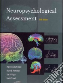 Neuropsychological Assessment libro in lingua di Lezak Muriel Deutsch, Howieson Diane B., Bigler Erin D., Tranel Daniel