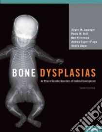 Bone Dysplasias libro in lingua di Spranger Jurgen W. M.D., Brill Paula W. M.D., Nishimura Gen M.D., Superti-Furga Andrea M.D., Unger Sheila M.D.
