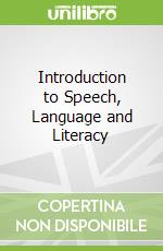 Introduction to Speech, Language and Literacy