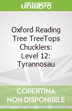 Oxford Reading Tree TreeTops Chucklers: Level 12: Tyrannosau