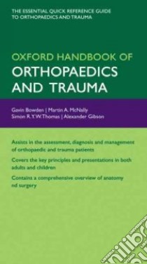 Oxford Handbook of Orthopaedics and Trauma libro in lingua di Bowden Gavin (EDT), McNally Martin A. (EDT), Thomas Simon R. Y. W. (EDT), Gibson Alexander (EDT)