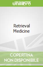 Retrieval Medicine