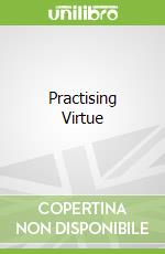 Practising Virtue
