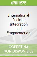 International Judicial Integration and Fragmentation