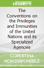 The Conventions on the Privileges and Immunities of the United Nations and its Specialized Agencies