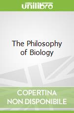 The Philosophy of Biology