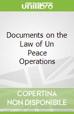Documents on the Law of Un Peace Operations