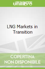 LNG Markets in Transition