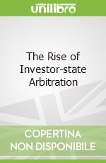 The Rise of Investor-state Arbitration