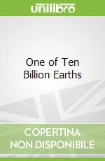 One of Ten Billion Earths