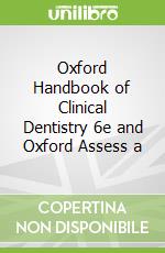 Oxford Handbook of Clinical Dentistry 6e and Oxford Assess a