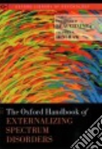 The Oxford Handbook of Externalizing Spectrum Disorders libro in lingua di Beauchaine Theodore P. (EDT), Hinshaw Stephen P. (EDT)