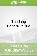 Teaching General Music