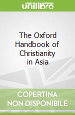 The Oxford Handbook of Christianity in Asia