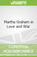 Martha Graham in Love and War