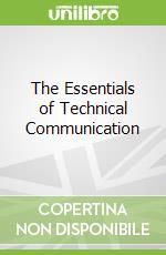 The Essentials of Technical Communication