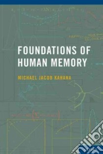 Foundations of Human Memory libro in lingua di Kahana Michael Jacob