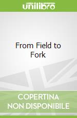 From Field to Fork