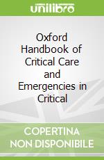 Oxford Handbook of Critical Care and Emergencies in Critical