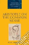 Aristotle on the Common Sense libro str