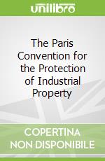 The Paris Convention for the Protection of Industrial Property libro str
